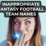 Inappropriate Fantasy Football Team Names: From Player Puns to Dirty Jokes