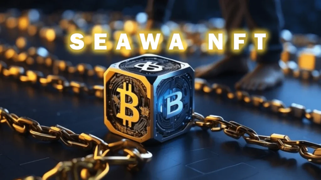 Seawa NFT: Revolutionizing Digital Art and Blockchain Innovation